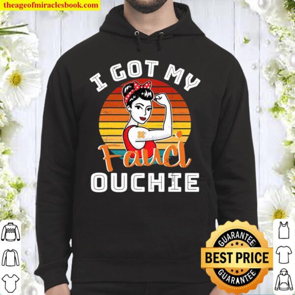 I Got My Fauci Ouchie Funny Pro Fauci Hoodie