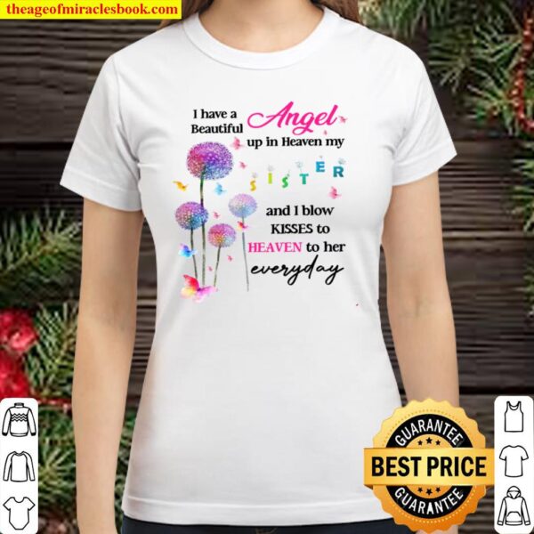 I Have A Beautiful Angel Up In Heaven My Sister And I Blow Kisses To H Classic Women T-Shirt