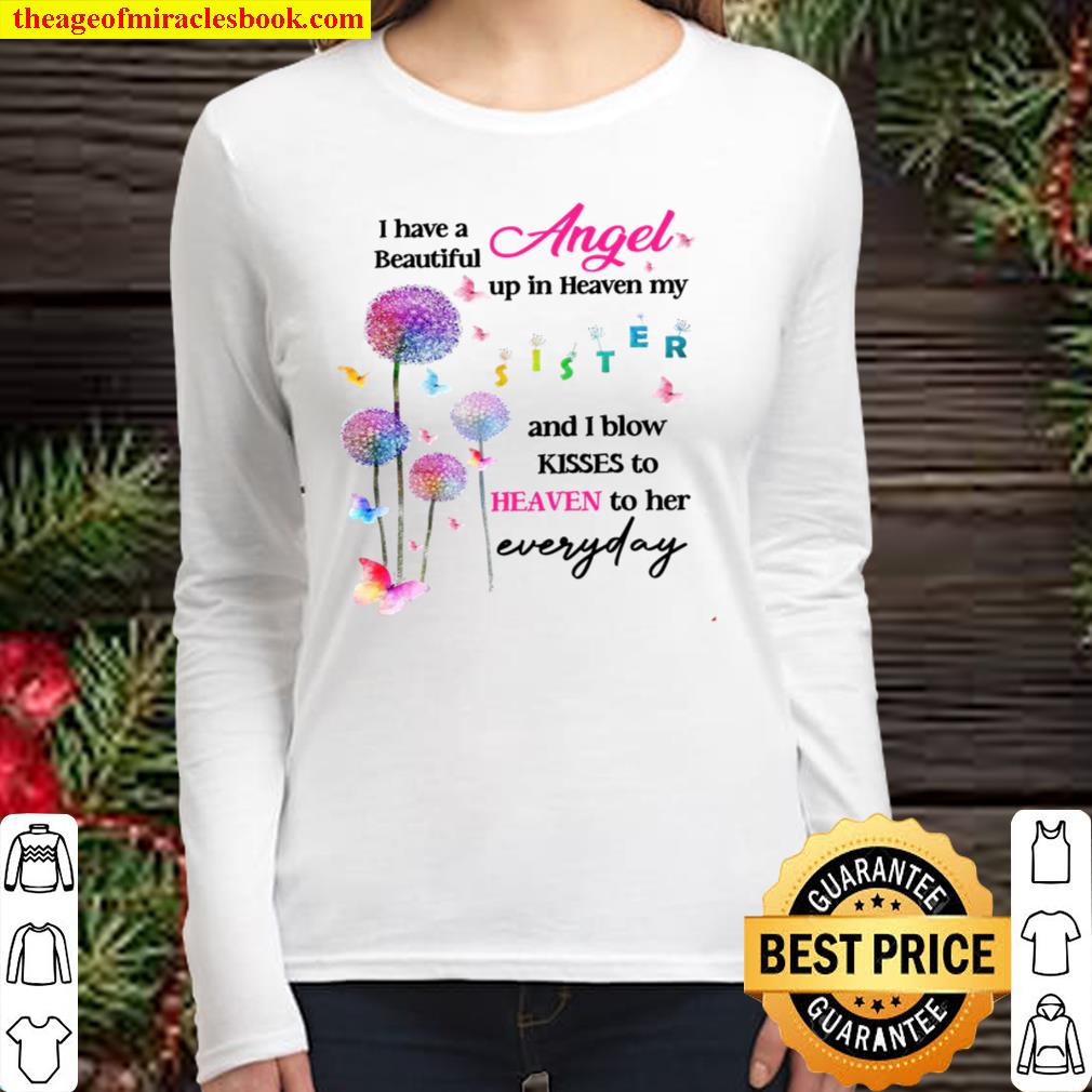 I Have A Beautiful Angel Up In Heaven My Sister And I Blow Kisses To H Women Long Sleeved