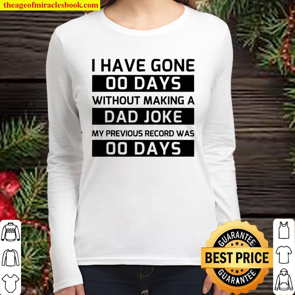 I Have Gone 00 Days Without Making A Dad Joke Father’s Day Women Long Sleeved