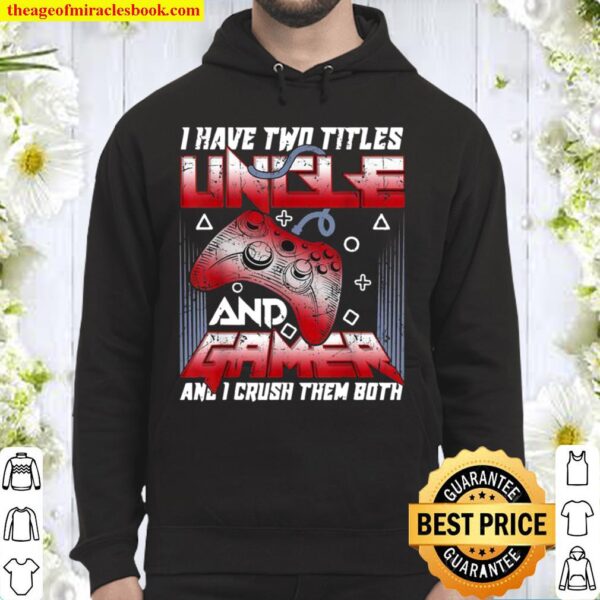 I Have Two Titles Gamer Video Games For Uncle Hoodie