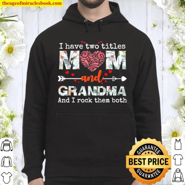 I Have Two Titles Mom And Grandma Hoodie