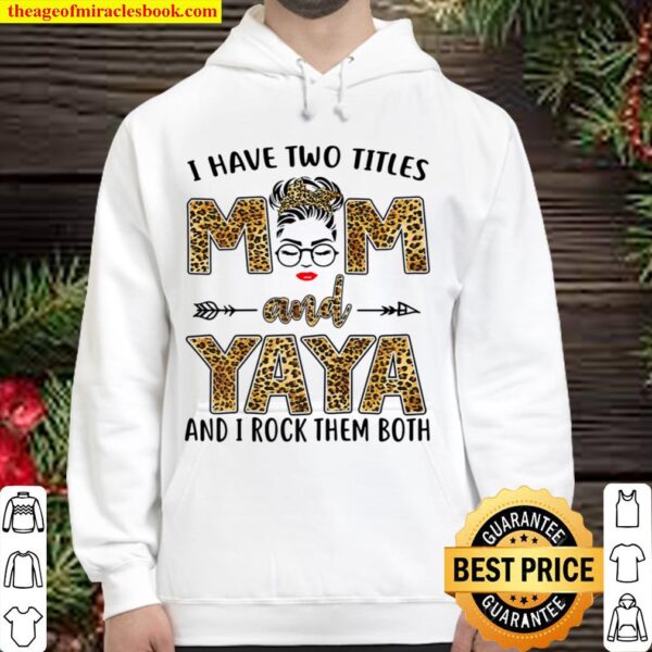 I Have Two Titles Mom And Yaya And I Rock Them Both Hoodie