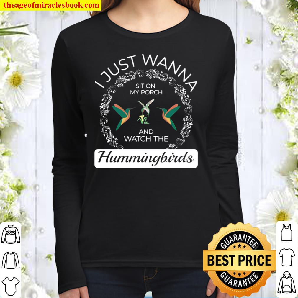 I Just Wanna Sit On My Porch And Watch The Hummingbirds Women Long Sleeved