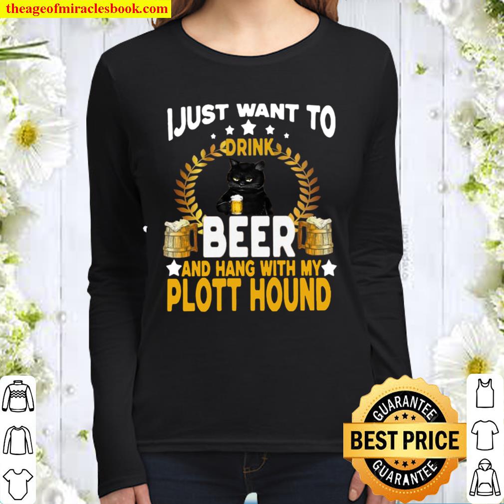 I Just Want To Drink Beer And Hang With My Plott Hound Women Long Sleeved