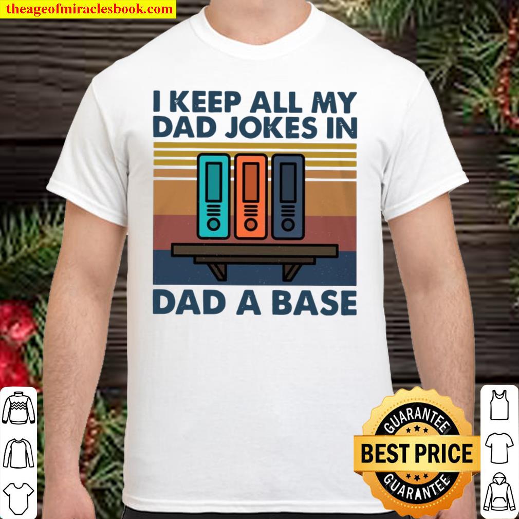 I Keep All My Dad Jokes In Dad A Base 2021 Shirt, Hoodie, Long Sleeved, SweatShirt