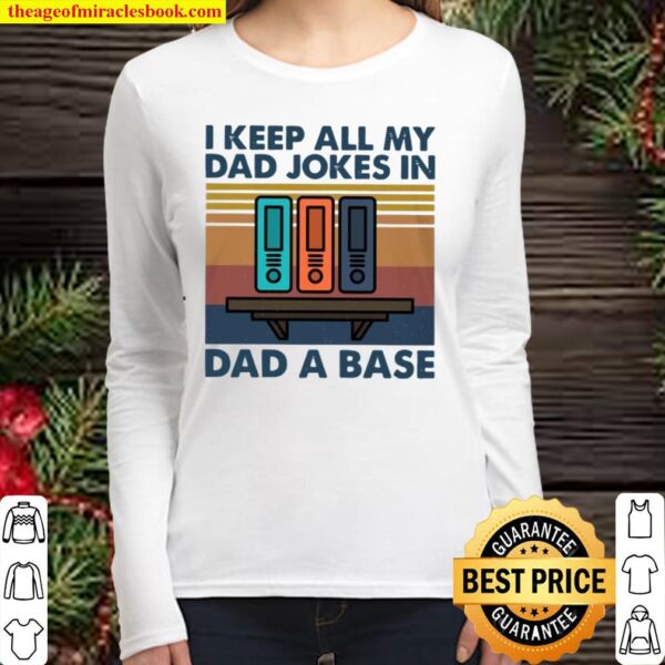 I Keep All My Dad Jokes In Dad A Base Women Long Sleeved