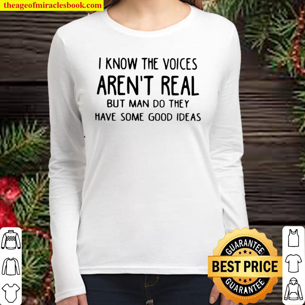 I Know The Voices Aren’t Real But Man Do They Have Some Good Ideas Women Long Sleeved