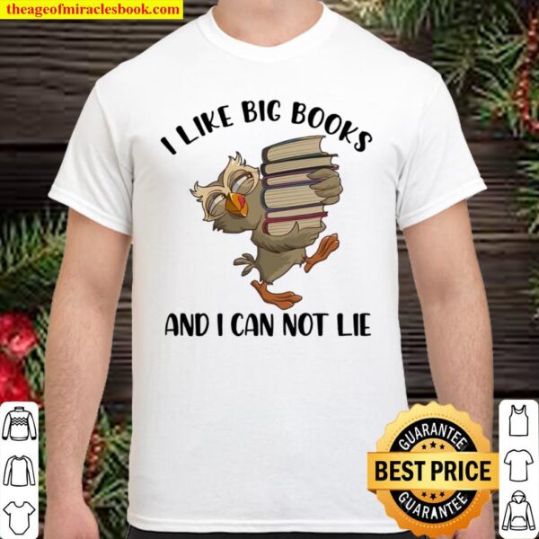 I Like Big Books And I Can Not Lie Shirt