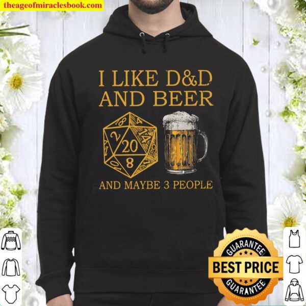 I Like D_D And Beer And Maybe 3 People Hoodie