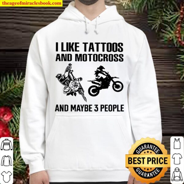I Like Tattoo And Motocross And Maybe Three People Hoodie