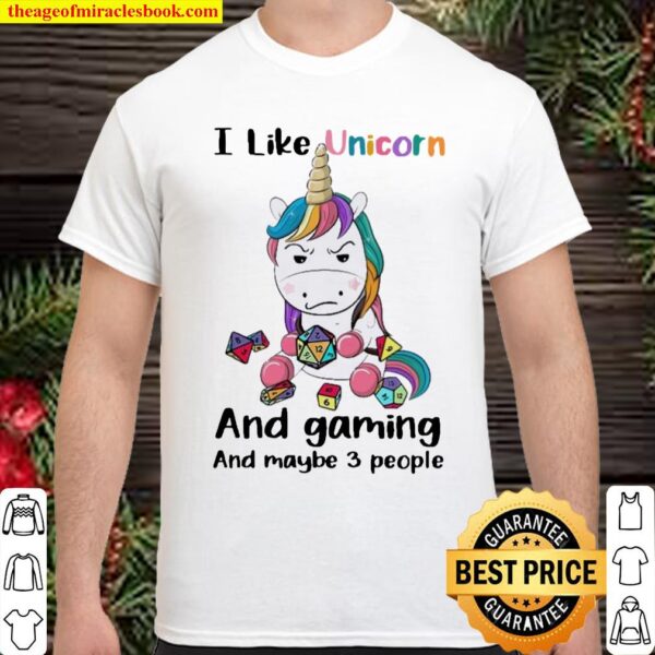 I Like Unicorn And Gaming And Maybe Three People Shirt