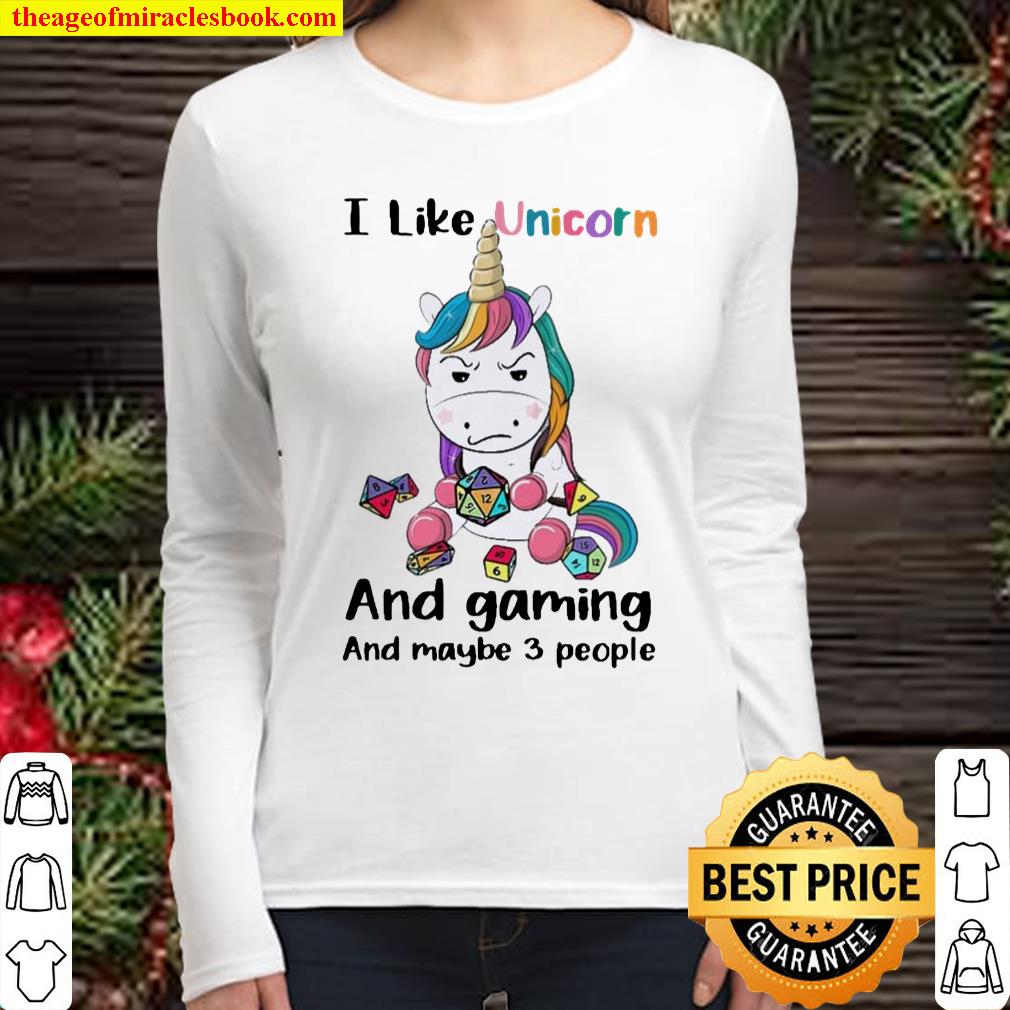 I Like Unicorn And Gaming And Maybe Three People Women Long Sleeved