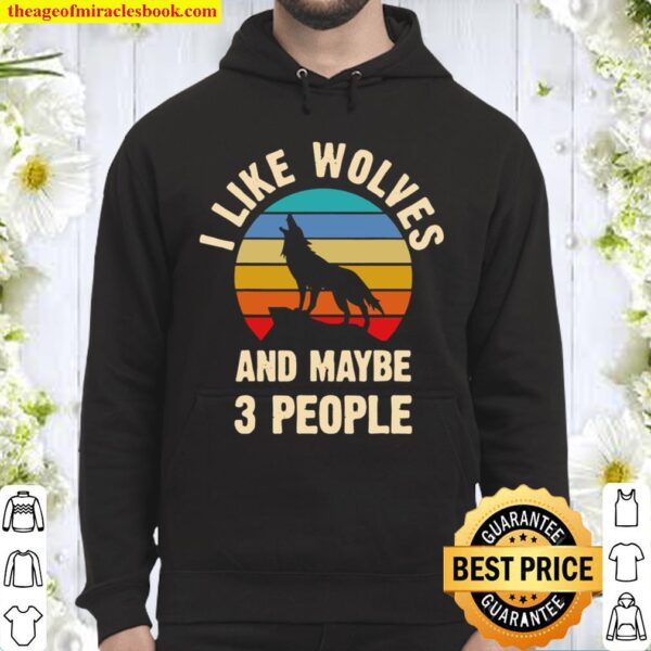 I Like Wolves And Maybe 3 People Funny Vintage Themed Gift Hoodie