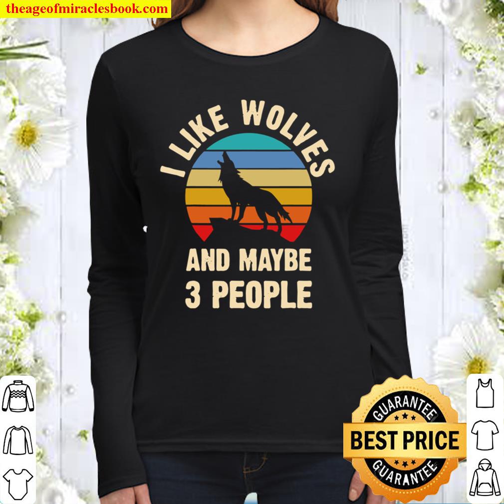 I Like Wolves And Maybe 3 People Funny Vintage Themed Gift Women Long Sleeved