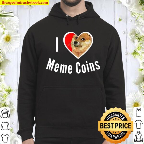 I Love Meme Coins Dogecoin Safemoon Crypto Tokens Investor Hoodie