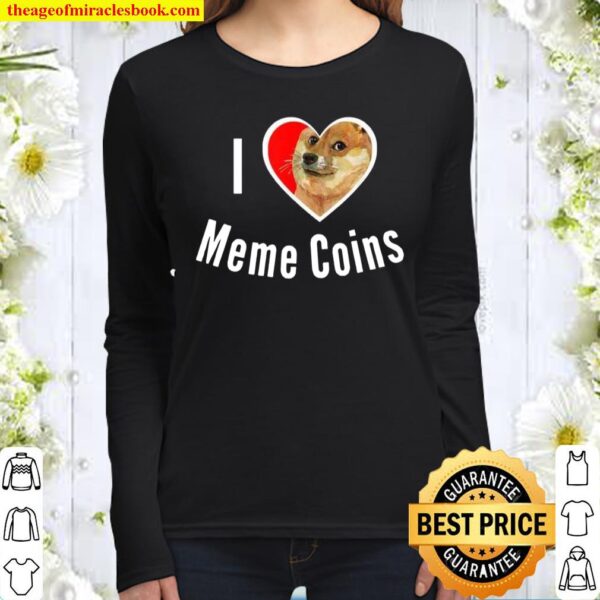 I Love Meme Coins Dogecoin Safemoon Crypto Tokens Investor Women Long Sleeved