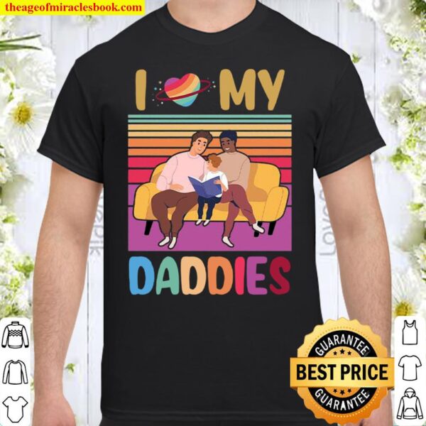 I Love My Dadies LGBT Gitf Shirt