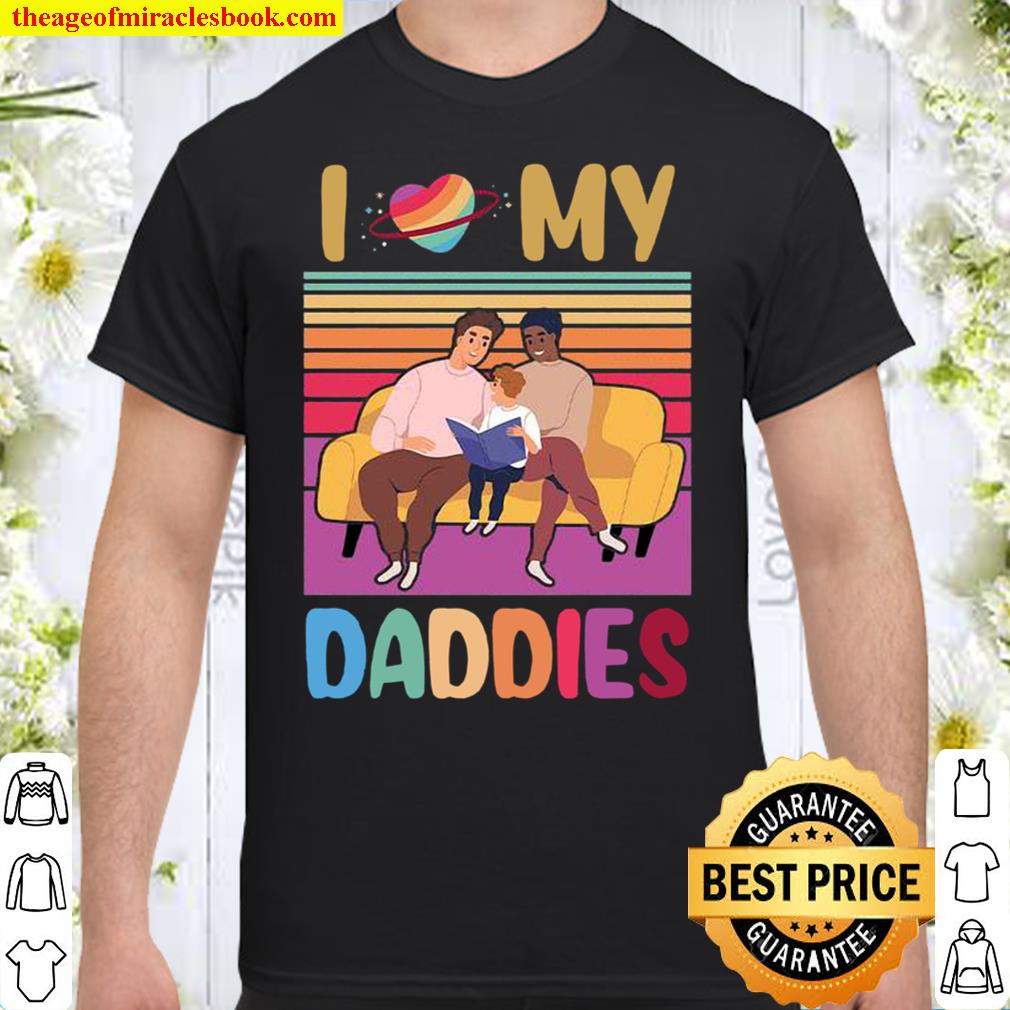 I Love My Dadies LGBT Gitf limited Shirt, Hoodie, Long Sleeved, SweatShirt