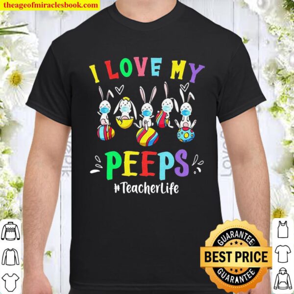 I Love My Peeps Teacher Life Shirt