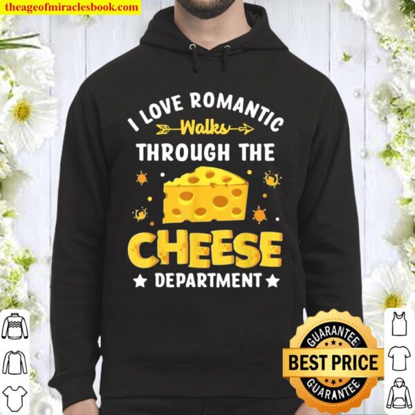 I Love Romantic Walks Through the Cheese Department Hoodie