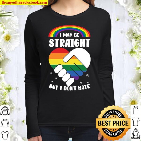 I Maybe Straight But I Dont Hate - LGBT Gitf Women Long Sleeved