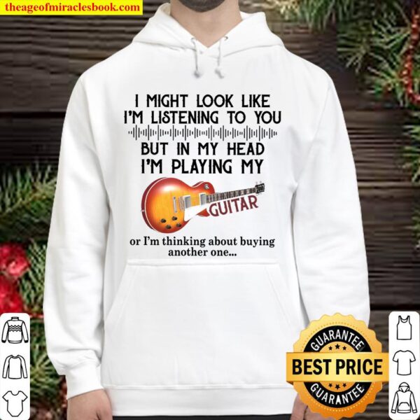 I Might Look Like I’m Listening To You But In My Head I’m Playing My G Hoodie