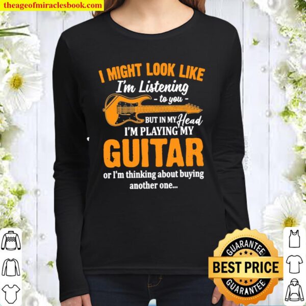 I Might Look Like I’m Listening To You But In My Heart I’m Playing My Women Long Sleeved