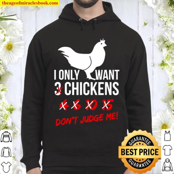 I Only Want 3 Chickens Funny Chicken Lover Farmer Gift Hoodie