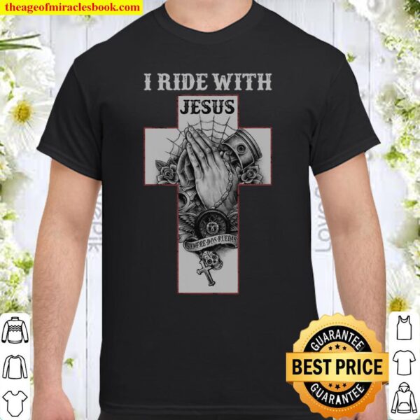 I Ride With Jesus Siempre Dos Ruedas Shirt