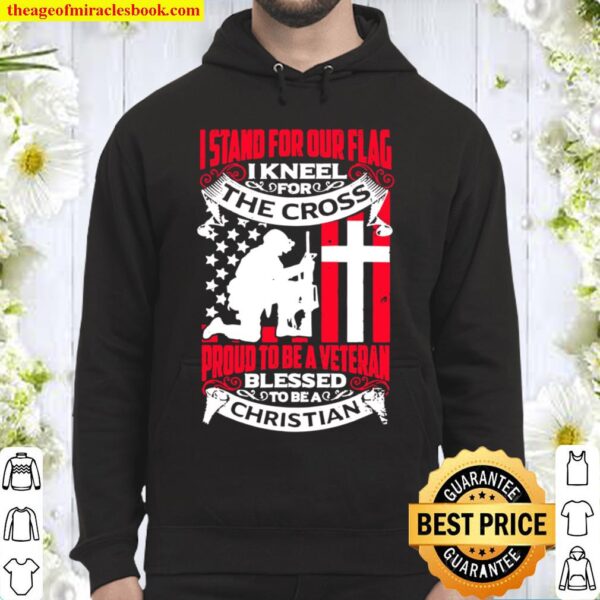 I Stand For Out Flag I Kneel For The Cross Christian American Flag Hoodie