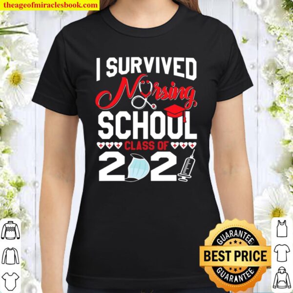 I Survived Nursing School 2021 Funny Graduation Face Mask Classic Women T-Shirt