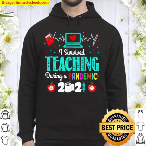 I Survived Teaching During A Pandemic 2021 Hoodie