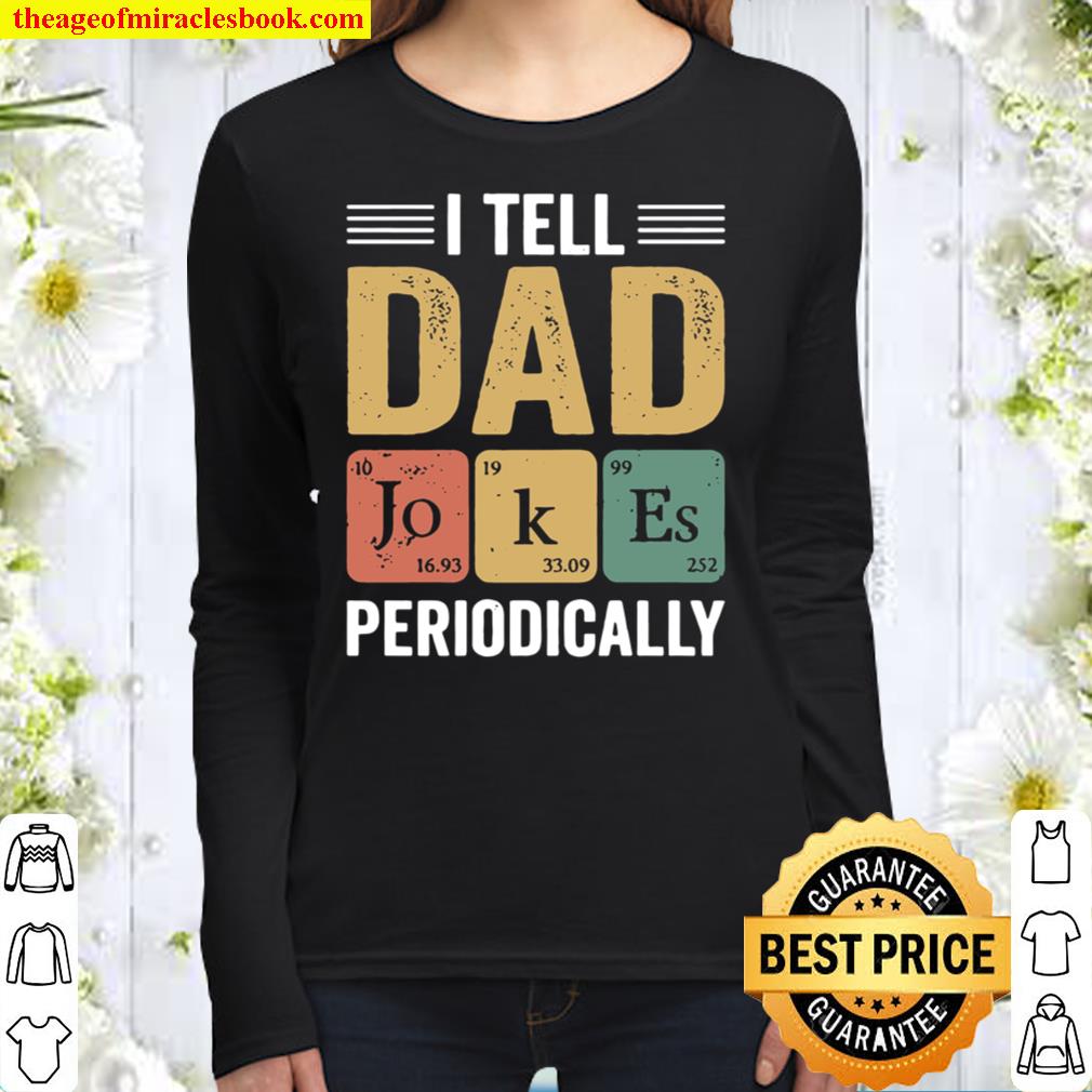 I Tell Dad Jokes Periodically, Father_s Day, Dad Life, Daddy, Gift For Women Long Sleeved