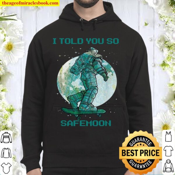 I Told You So Safemoon Hoodie