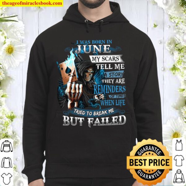 I Was Born In June My Scars Tell Me A Story They Are Reminders Of Time Hoodie