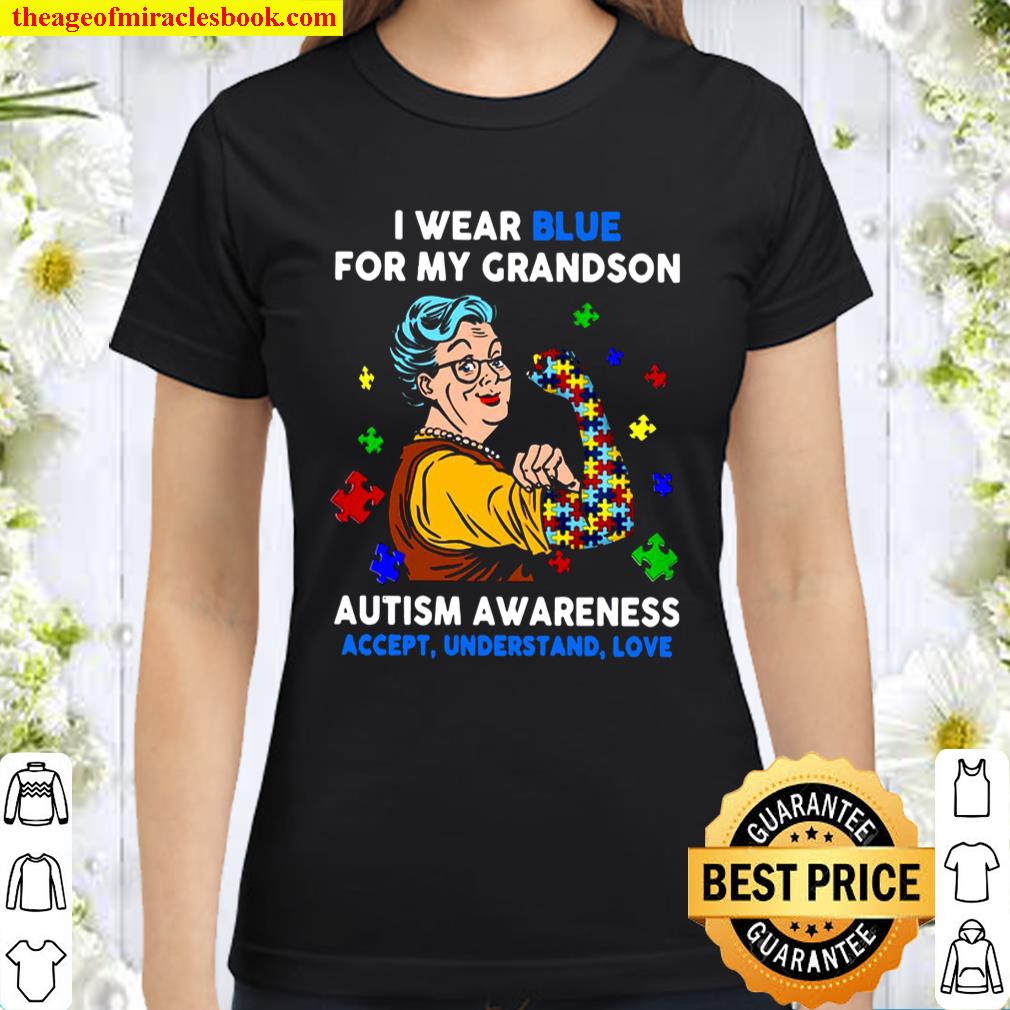 I Wear Blue For My Grandson Autism Awareness Accept Understand Love Classic Women T-Shirt