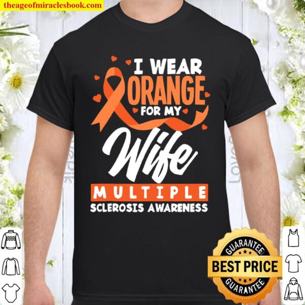 I Wear Orange For My Wife Multiple Sclerosis Awareness Shirt