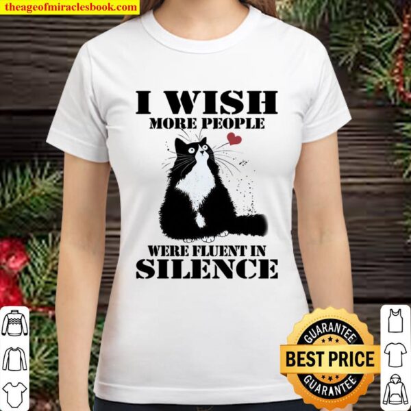 I Wish More People Were Fluent In Silence Classic Women T-Shirt