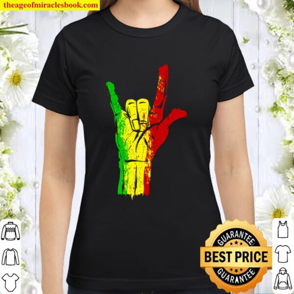 I love you in ASL with Reggae Rastafari Colors Classic Women T-Shirt