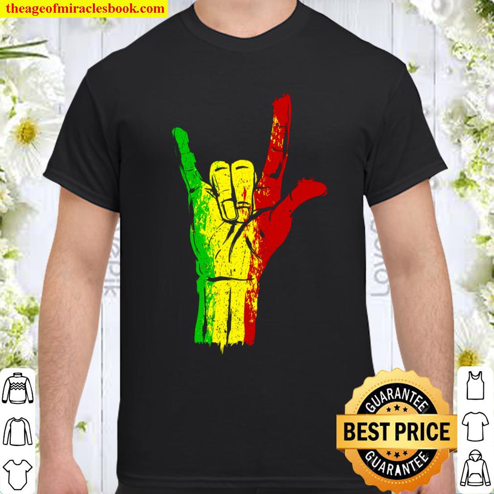 I love you in ASL with Reggae Rastafari Colors Sweat shirt, hoodie, tank top, sweater