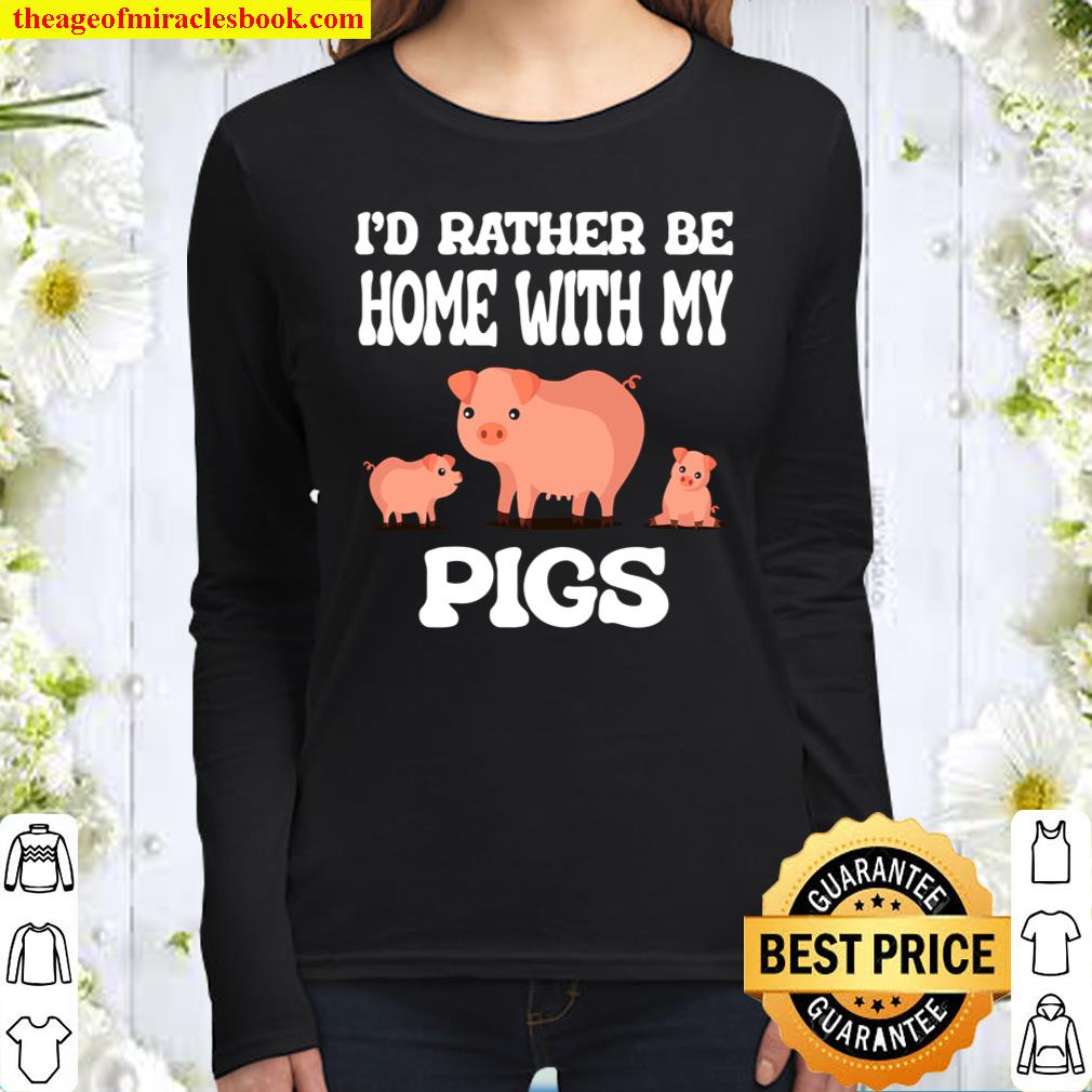 I_d Rather Be Home With My Pigs Animal Women Long Sleeved