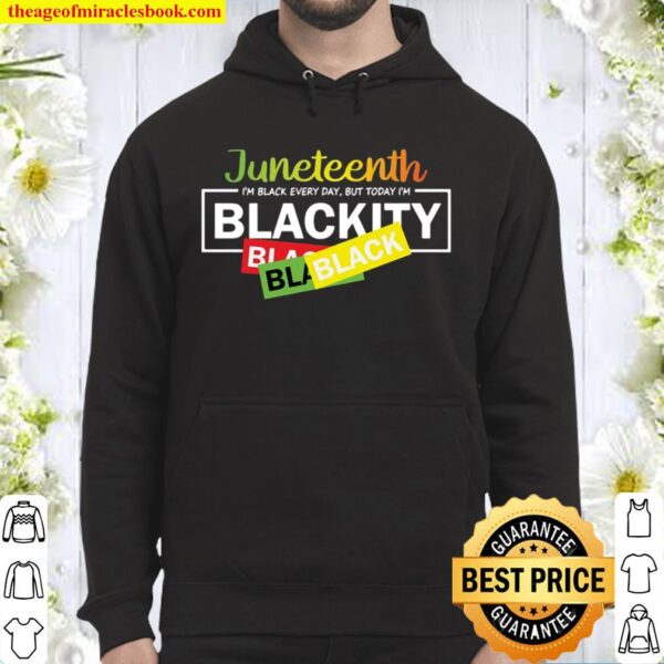 I_m Black Everyday But Today I_m Blackity Hoodie