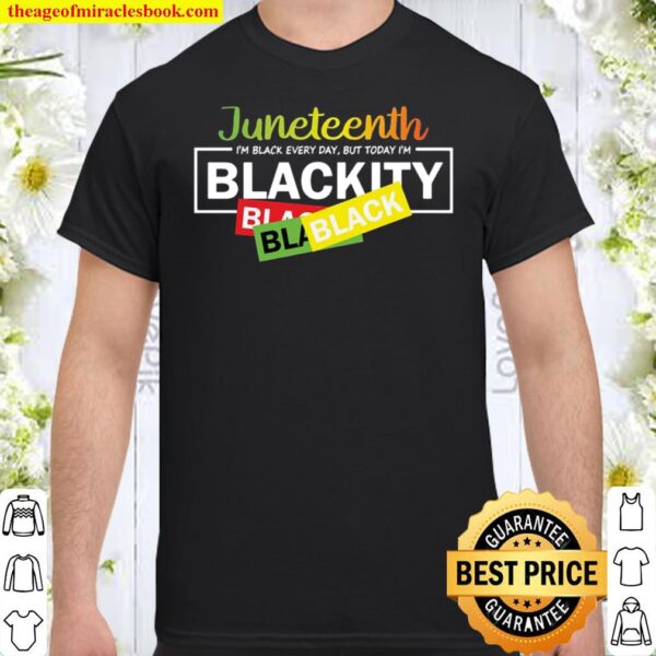 I_m Black Everyday But Today I_m Blackity Shirt