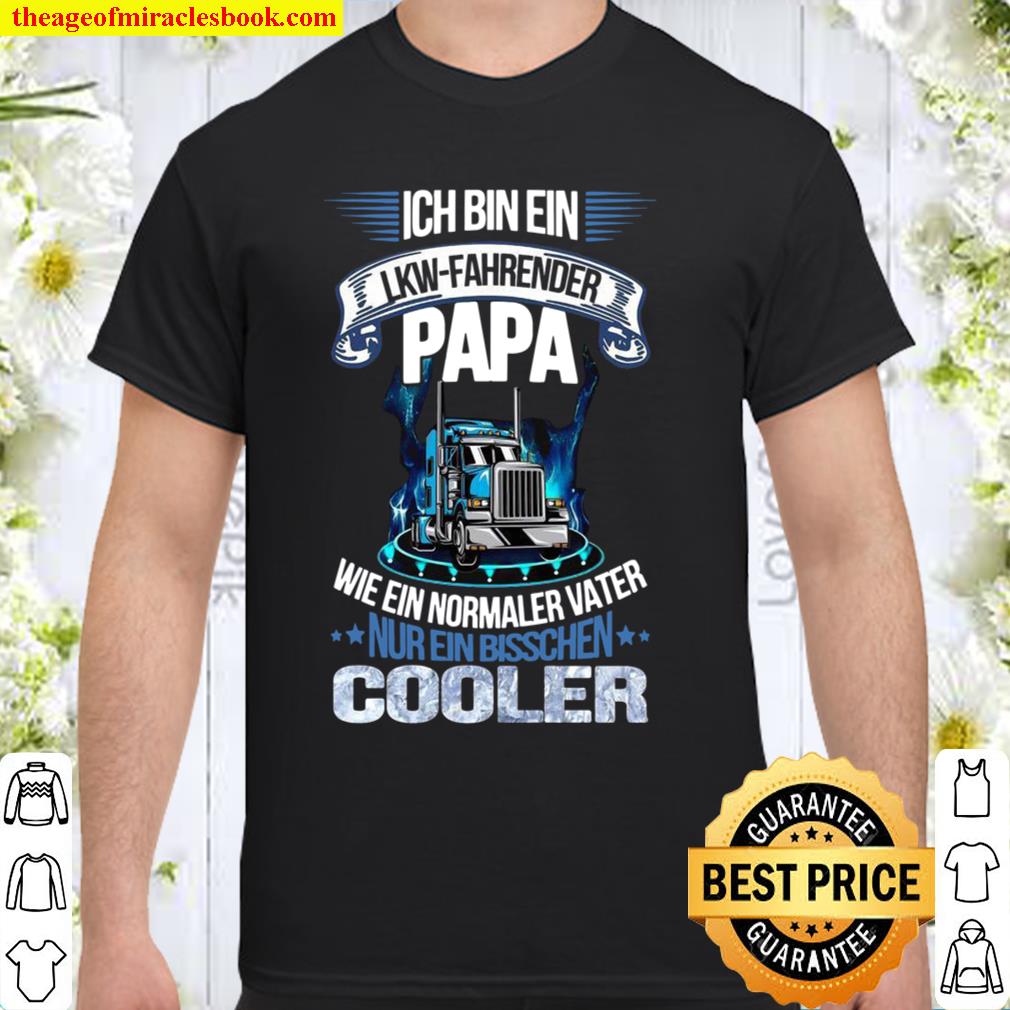 Ich Bin Ein Lkw Fahrender Papa Wie Ein Normaler Vater Cooler Shirt
