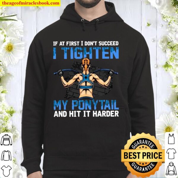 If At First I Don’t Succeed I Tighten My Ponytail And Hit It Harder Hoodie