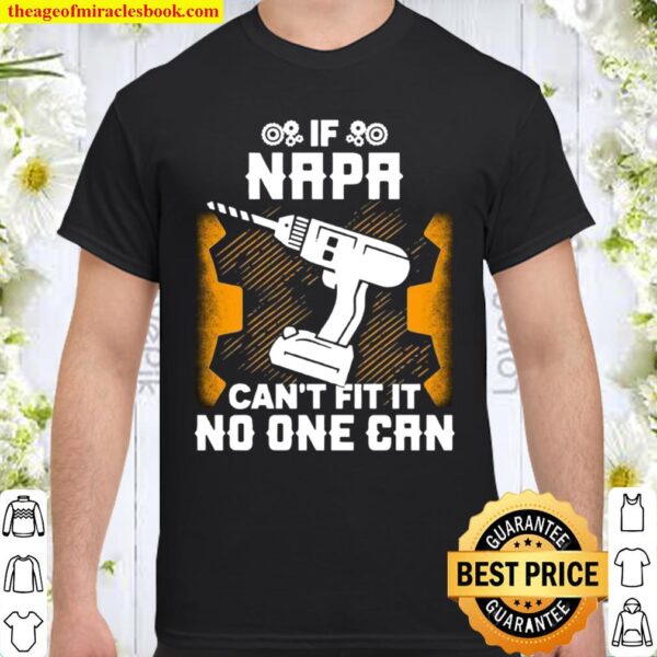 If Napa Can’t Fix it No One Can Father’s Day Shirt