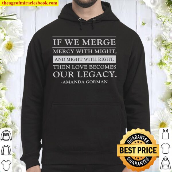 If We Merge Mercy With Might And Might With Right Then Love Becomes Ou Hoodie