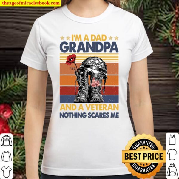 I’m A Dad Grandpa _ A Veteran Nothing Scares Me Veteran Day Classic Women T-Shirt