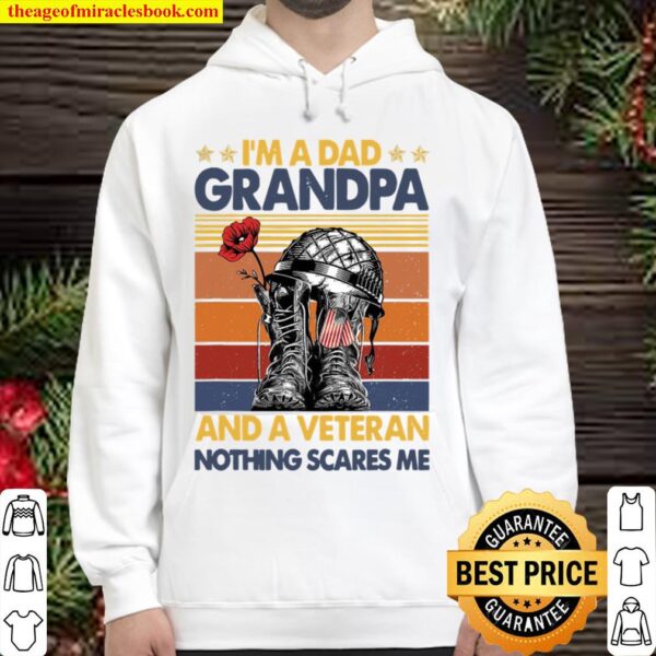 I’m A Dad Grandpa _ A Veteran Nothing Scares Me Veteran Day Hoodie